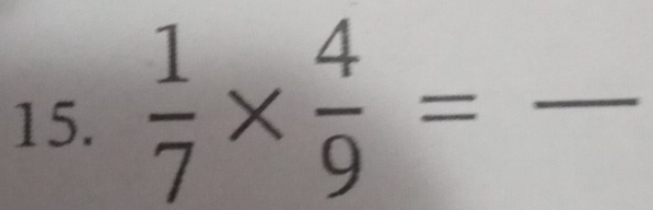  1/7 *  4/9 = _