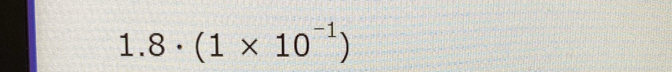 1.8· (1* 10^(-1))