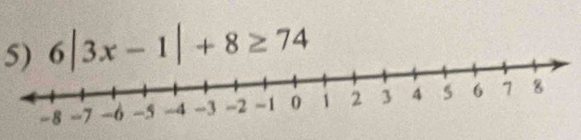 6|3x-1|+8≥ 74
-8