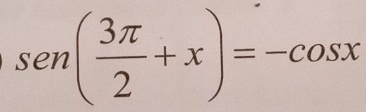 sen ( 3π /2 +x)=-cos x