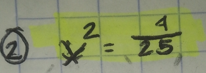 ② x^2= 4/25 