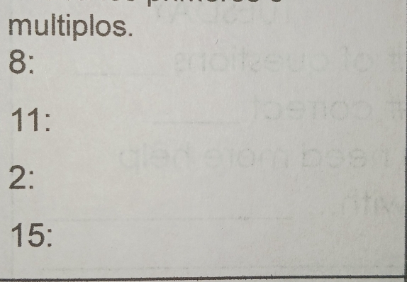 multiplos. 
8: 
11: 
2: 
15: