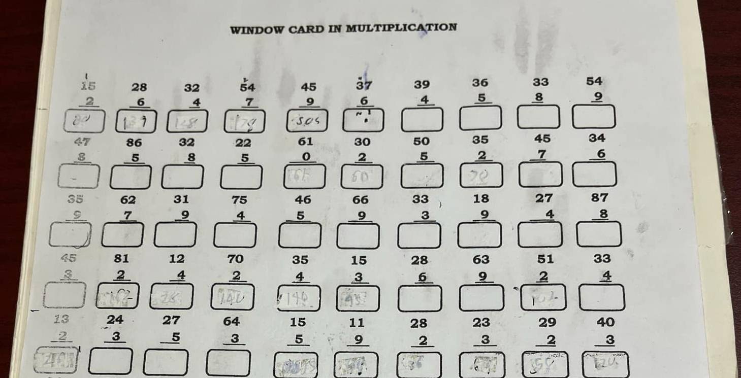 WINDOW CARD IN MULTIPLICATION
beginarrayr 1 15 2 hline endarray
beginarrayr 54 7 hline endarray beginarrayr 45 9 hline endarray beginarrayr beginarrayr 5dot 7 3^6endarray  beginarrayr 39 _ 4 hline □ endarray beginarrayr 36 5 hline □ endarray beginarrayr 33 8 hline □ endarray beginarrayr 54 2 hline □ endarray
beginarrayr 30 2 hline endarray
beginarrayr 47 8 hline -□  hline □ endarray beginarrayr 86 5 hline □ endarray beginarrayr 32 8 hline □ endarray beginarrayr 22 5 hline □ endarray beginarrayr 50 5 hline □ endarray beginarrayr 35 2 hline endarray beginarrayr 45 7 hline endarray beginarrayr 34 6 hline □ endarray
overline 
beginarrayr 35 9 hline □ endarray beginarrayr 62 7 hline □ endarray beginarrayr 31 9 hline □ endarray beginarrayr 75 4 hline □ endarray beginarrayr 46 5 5endarray  beginarrayr 66 9 hline □ endarray beginarrayr 33, 3 hline □ endarray beginarrayr 18 9 hline □ endarray beginarrayr 27 4 hline □ endarray
beginarrayr 12 4 hline □ endarray □  beginarrayr 70 2 hline endarray beginarrayr 35 4 hline endarray beginarrayr 15 3 hline endarray
beginarrayr 28 6 hline □ endarray beginarrayr 63 _ 9 hline □ endarray Tể
beginpmatrix 87 8 8 8 8 hline □ endarray
beginarrayr 6 -2 hline 23 hline 23endarray beginarrayr 24 _ -3 hline □ endarray beginarrayr 27 _ -5 □ endarray
beginarrayr 64 _ 3 hline □ endarray beginarrayr 15 5 hline endarray beginarrayr 11 9 hline □  endarray endarray beginarrayr 28 2 hline endarray beginarrayr 23 _ 3 hline endarray beginarrayr 29 2 hline endarray beginarrayr 40 3 hline endarray 