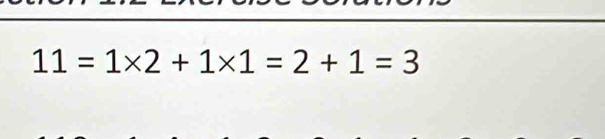 11=1* 2+1* 1=2+1=3