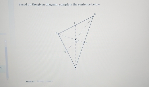 Based on the given diagram, complete the sentence below. 
ir / 
Answer Attempt a out of 2