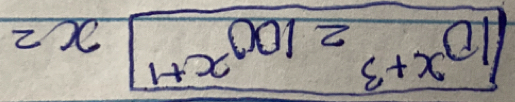 sqrt(10^(x+3)=100^(x+1))x_2