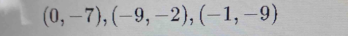 (0,-7), (-9,-2), (-1,-9)