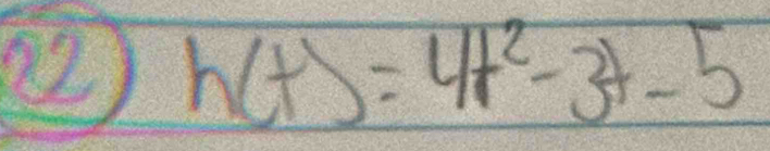 02 h(t)=4t^2-3t-5