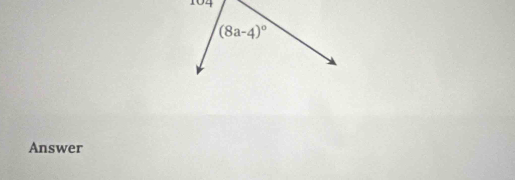 104
(8a-4)^circ 
Answer