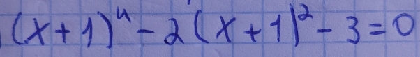 (x+1)^4-2(x+1)^2-3=0