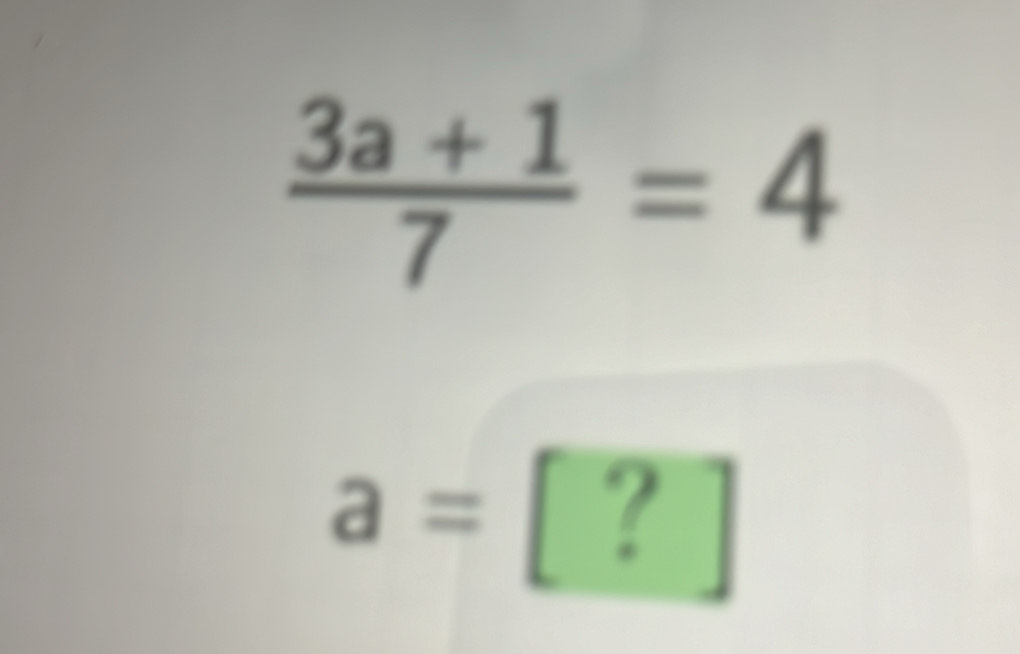  (3a+1)/7 =4
a=[?]