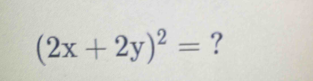 (2x+2y)^2= ?