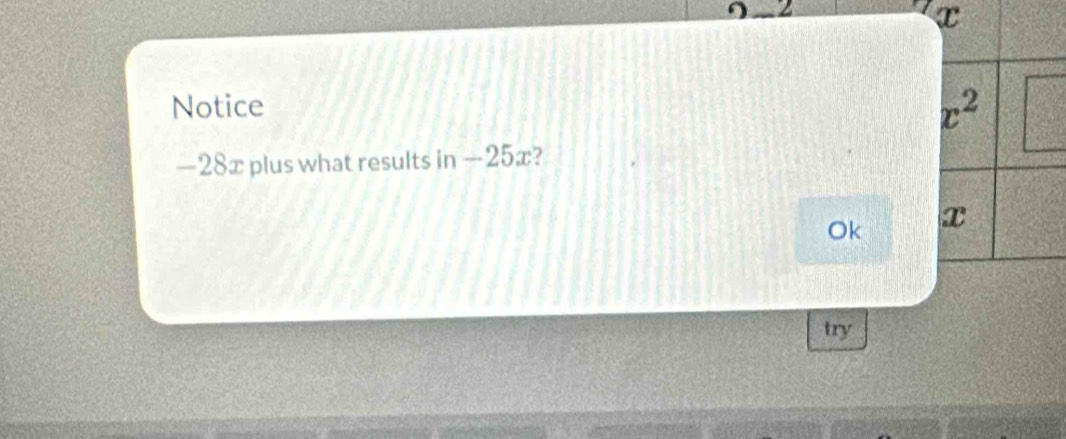 Notice
—28x plus what results ln -25x 7
Ok 
try