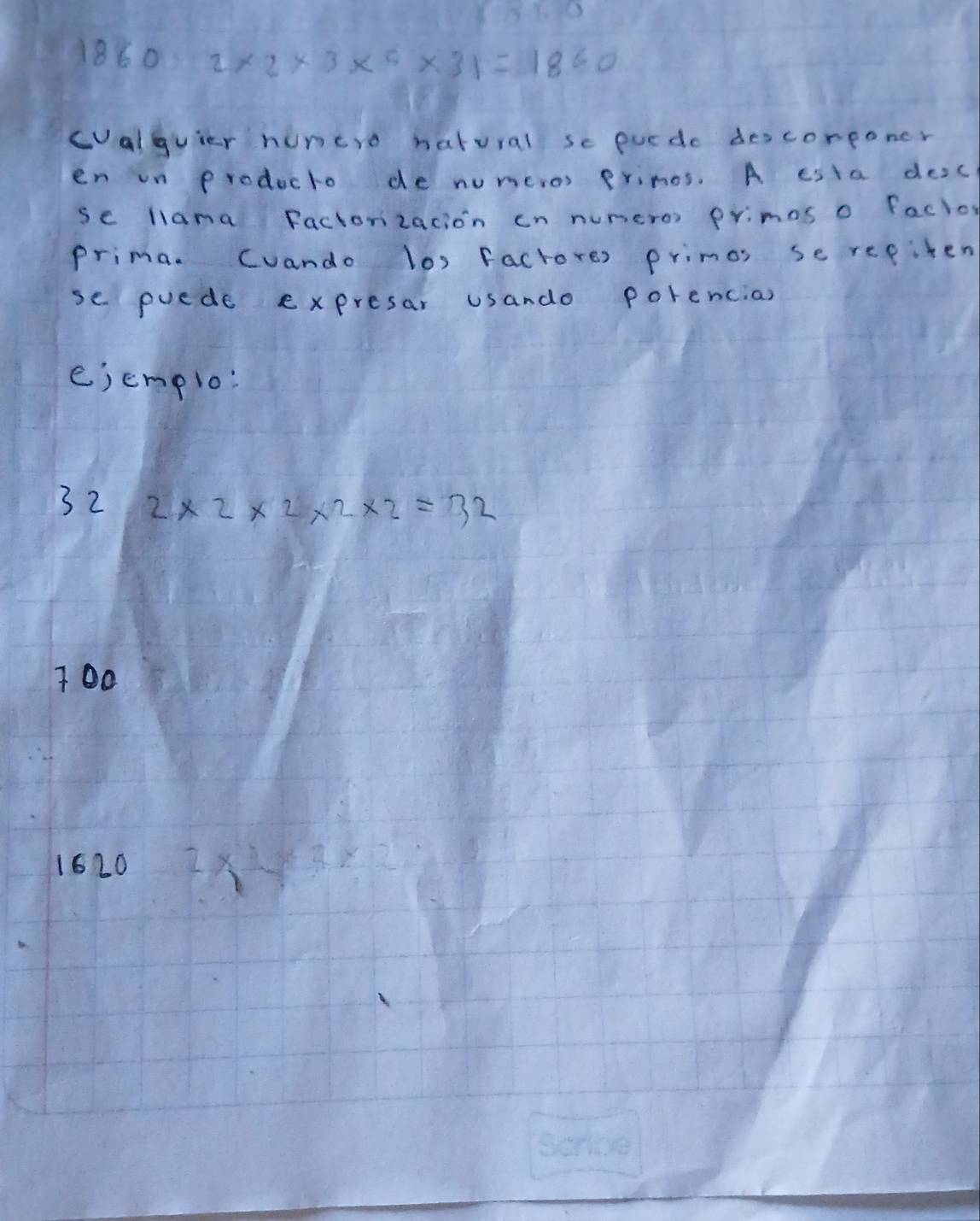 1860 sqrt(10,1)610 2* 2* 3* 5* 31=1860
calquier huncro hatural so pucde descorponcr 
en in prodocto de numcros prinos. A esta desc 
sc lana Factorzacion cn numeros primos o factor 
prima. Cuando lo) factores primos se repiten 
se puede expresar usando porencias 
ejcmplo:
322* 2* 2* 2* 2=32
T0o 
1620 2x-y^2