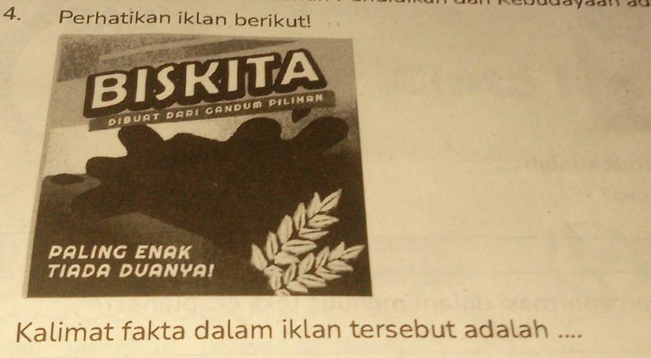 Perhatikan iklan berikut! 
Kalimat fakta dalam iklan tersebut adalah ....