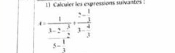 Calculer les expressions suivantes :
t=frac 1frac 3-2- 3/2 5- 1/3 +frac 2- 1/3 3- 4/3 