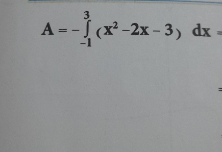 A=-∈tlimits _(-1)^3(x^2-2x-3)dx=
: