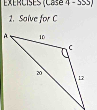 EXERCISES (Case 4 - SSS) 
1. Solve for C