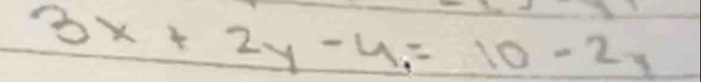 3x+2y-4,=10-2y