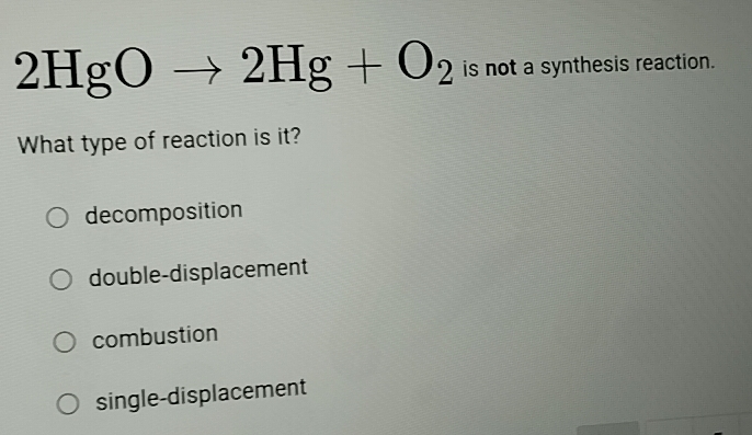 Resuelto:2HgO 2Hg+O_2 is not a synthesis reaction. What type of ...