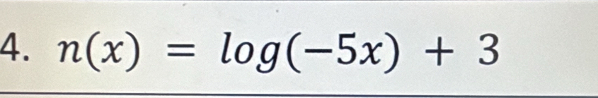 n(x)=log (-5x)+3