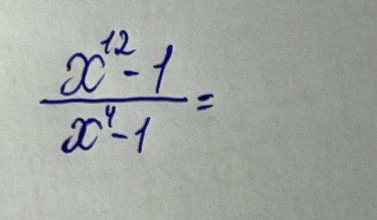  (x^(12)-1)/x^4-1 =