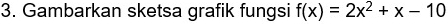 Gambarkan sketsa grafik fungsi f(x)=2x^2+x-10