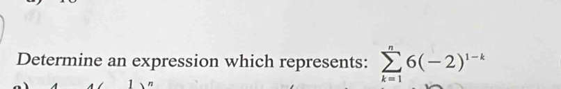 Determine an expression which represents: sumlimits _(k=1)^n6(-2)^1-k
1