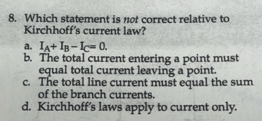 Solved: Which statement is not correct relative to Kirchhoff's current ...