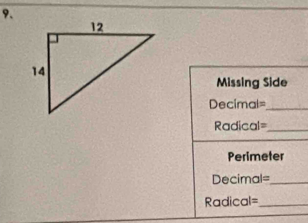 Missing Side 
Decimal=_ 
=Radical=_ 
Perimeter 
Decimal=_ 
Radical=_