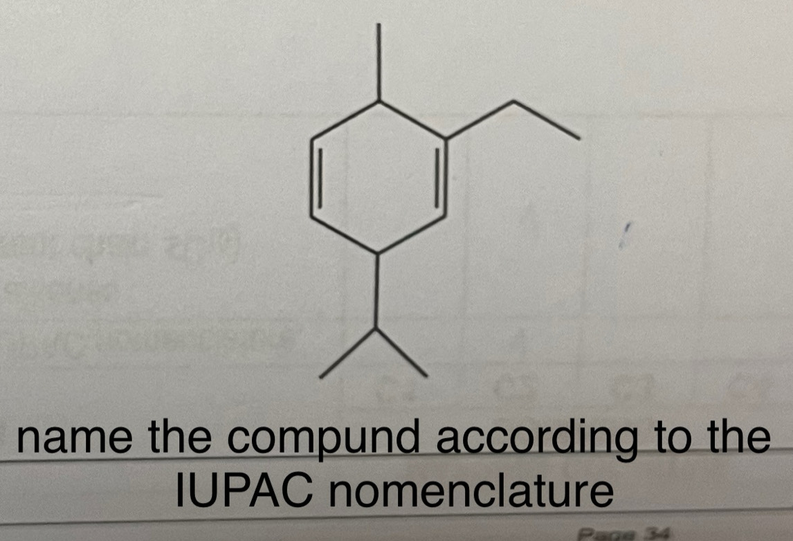 name the compund according to the 
IUPAC nomenclature 
Pace 34