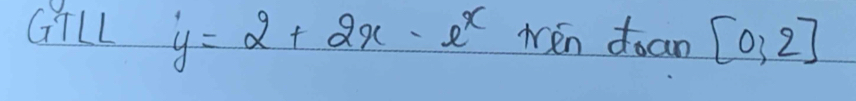 GTLL y=2+2x-e^x wén doan [0,2]