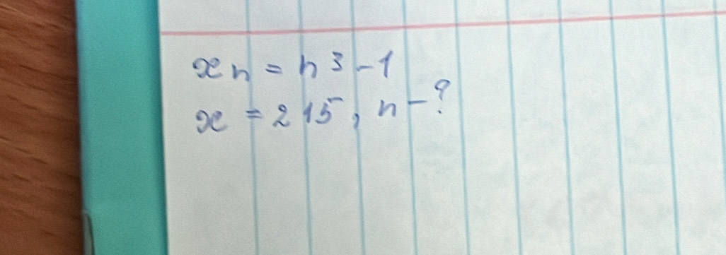 x_n=n^3-1
x=215, n- Y