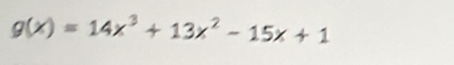 g(x)=14x^3+13x^2-15x+1