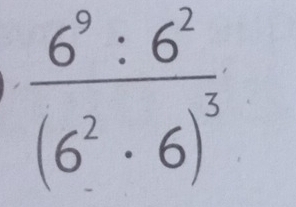 frac 6^9:6^2(6^2· 6)^3