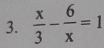  x/3 - 6/x =1