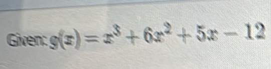 Given: s(x)=x^3+6x^2+5x-12