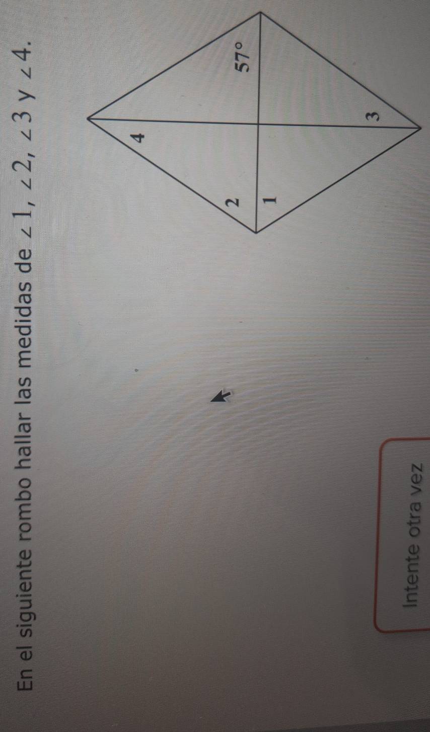En el siguiente rombo hallar las medidas de ∠ 1,∠ 2,∠ 3 y ∠ 4.
Intente otra vez