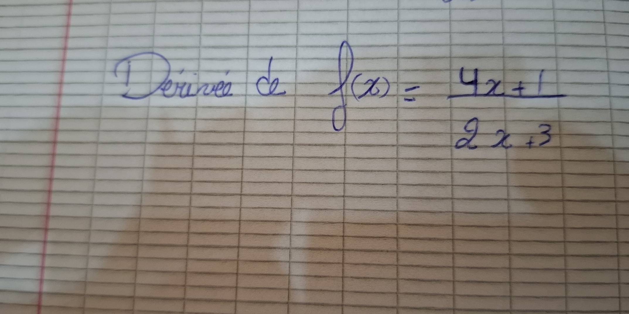 Deiuruen do
f(x)= (4x+1)/2x· 3 