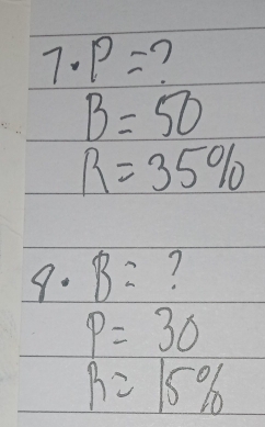 P=
B=50
R=35%
9· B= 7
P=30
R=15%