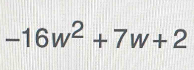 -16w^2+7w+2