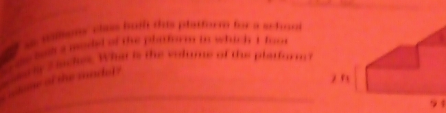 a valles class buth this platform for a schanl 
c de beth a moded of the plaform in which i foot 
golrly F sches. What is the volume of the platform? 
wle of the madel ?