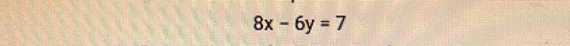 8x-6y=7