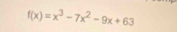 f(x)=x^3-7x^2-9x+63