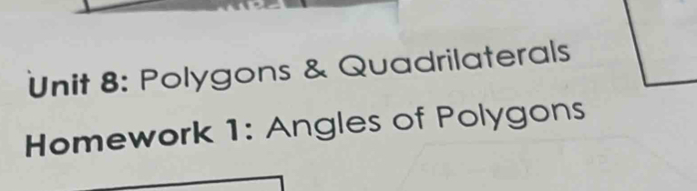 Polygons & Quadrilaterals 
Homework 1: Angles of Polygons