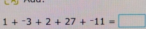 1+^-3+2+27+^-11=□