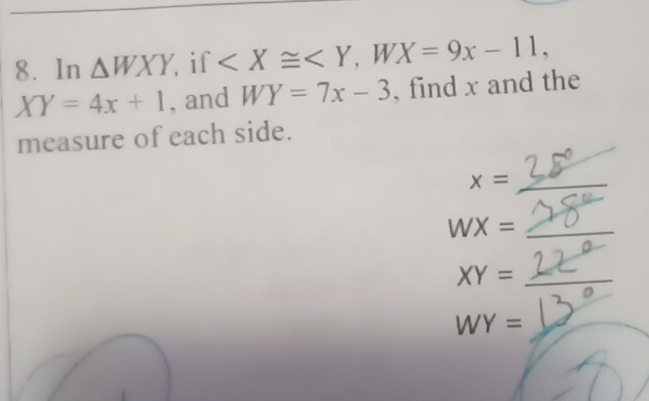 ln △ WXY if , WX=9x-11,
XY=4x+1 , and WY=7x-3 , find x and the 
measure of each side.
x= _ 
_ WX=
XY= _
WY=