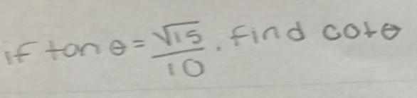 iftan θ = sqrt(15)/10  find core