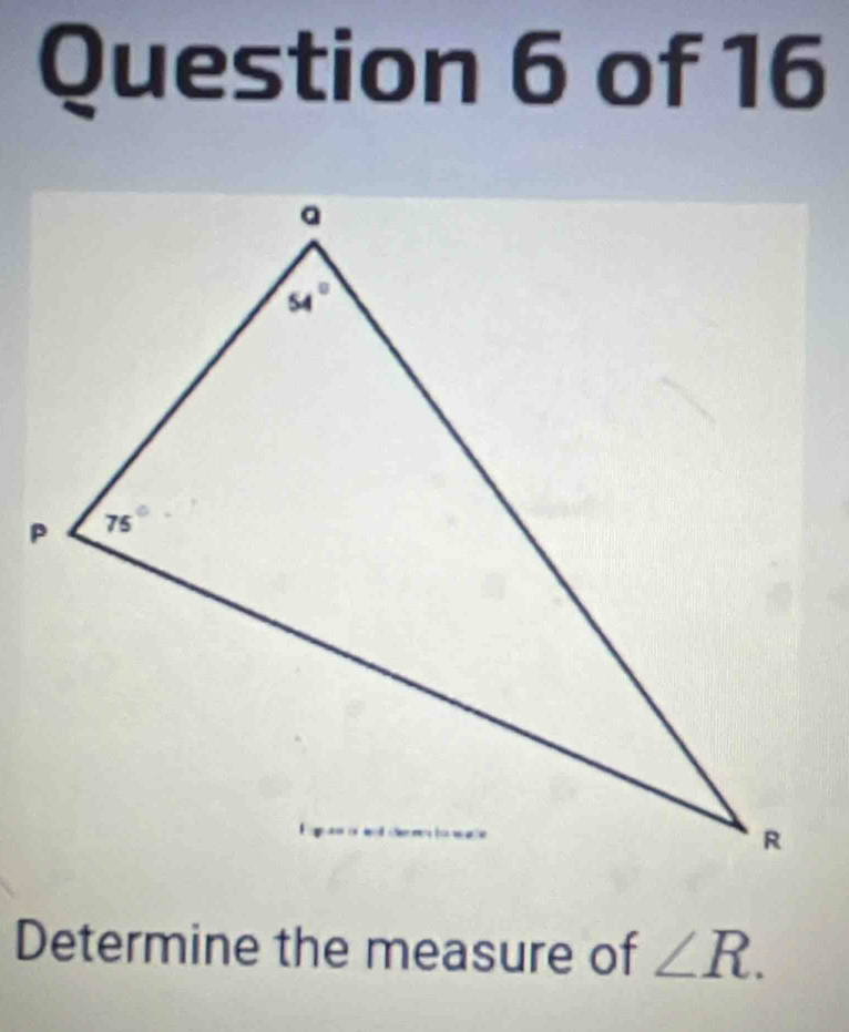 Determine the measure of ∠ R.