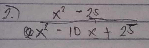  (x^2-25)/x^2-10x+25 